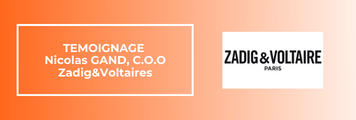 TEMOIGNAGE Nicolas GAND, C.O.O Zadig&Voltaires