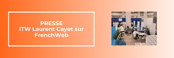 Interview de Laurent Cayet, CEO, sur FrenchWeb