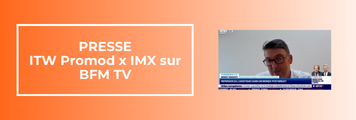 ITW Promod x IMX sur BFM TV